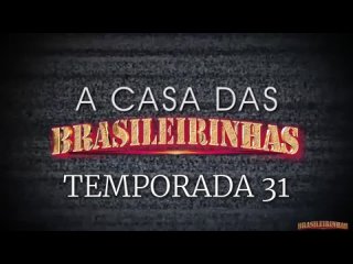 a casa das brasileirinhas season 31 - brasileirinhas brenda araujo, holly, bianca naldy, marcella schultz, ana julia, manu fo milf